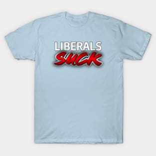 Liberal Suck T-Shirt
